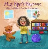 Miss Piper’s Playroom: A Place for Children to Play, Heal, Grow and Learn