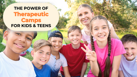 The Power of Therapeutic Camps for Children and Teens: Unlocking Growth and Healing