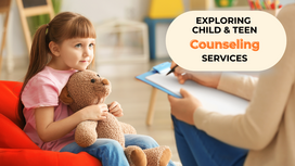 Exploring the Different Types of Child and Teen Counseling