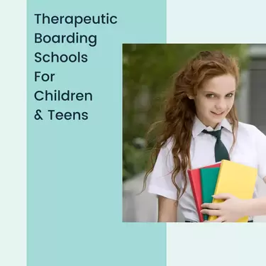 Therapeutic Boarding Schools for Children and Teens