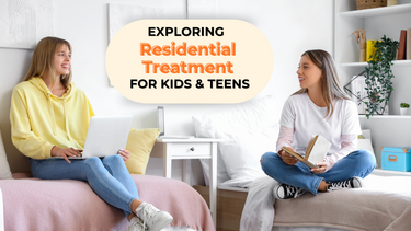 Exploring Residential Treatment for Kids and Teens