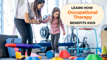 What is Occupational Therapy and How Does It Benefit Children?